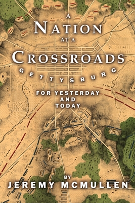 A Nation at a Crossroads: Gettysburg for Yesterday and Today Cover Image