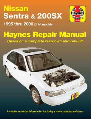 Nissan Sentra & 200SX 1995 thru 2006 Haynes Repair Manual:  1995 thru 2006