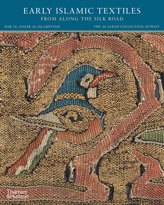 Early Islamic Textiles from Along the Silk Road: The al-Sabah Collection, Kuwait By Friedrich Spuhler Cover Image