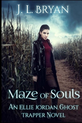 Maze of Souls: (Ellie Jordan, Ghost Trapper Book 6) By J. L. Bryan Cover Image