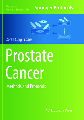 Prostate Cancer: Methods and Protocols (Methods in Molecular Biology #1786) By Zoran Culig (Editor) Cover Image