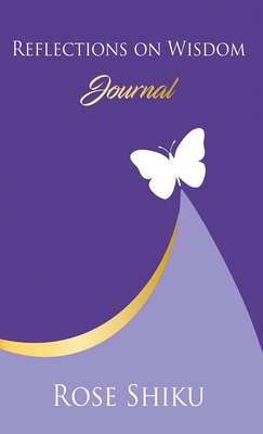Reflections on Wisdom Journal By Rose Shiku Cover Image