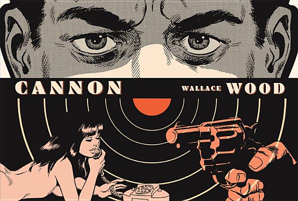 Cannon By Wallace Wood, Steve Ditko, Howard Chaykin (Introduction by) Cover Image
