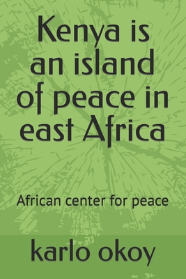 Kenya is an island of peace in east Africa: African center for peace Cover Image
