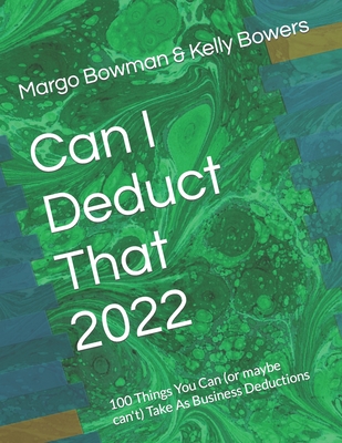 Can I Deduct That 2022: 100 Things You Can (or maybe can't) Take As Business Deductions Cover Image