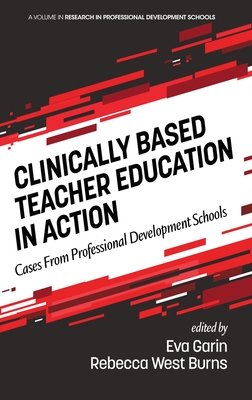Clinically Based Teacher Education in Action: Cases from Professional Development Schools (hc) (Research in Professional Development Schools)