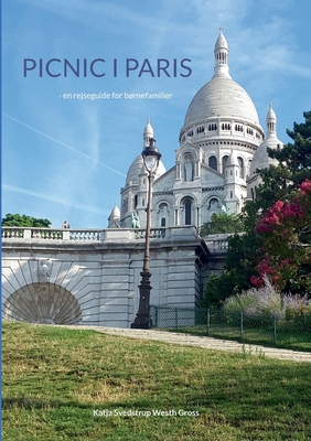 Picnic i Paris: - en rejseguide for børnefamilier By Katja Svedstrup Westh Gross Cover Image