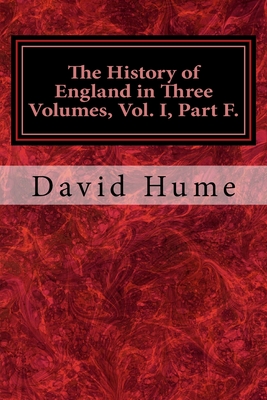 The History of England in Three Volumes, Vol. I, Part F.: From Charles II to James II