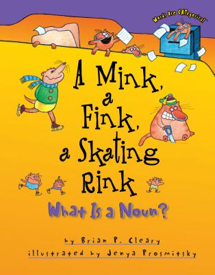 A Mink, a Fink, a Skating Rink: What Is a Noun? (Words Are Categorical (R)) Cover Image