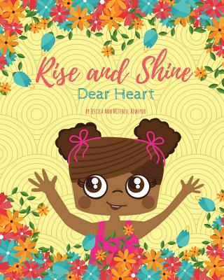 Rise and Shine, Dear Heart By Jessica Ann Mitchell Aiwuyor Cover Image
