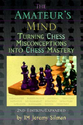 The Amateur's Mind: Turning Chess Misconceptions Into Chess Mastery Cover Image