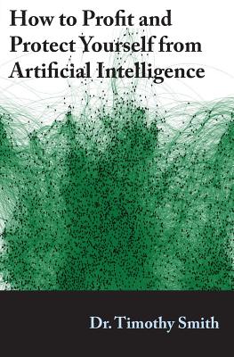 How to Profit and Protect Yourself from Artificial Intelligence Cover Image