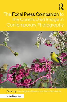 The Focal Press Companion to the Constructed Image in Contemporary Photography Cover Image