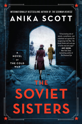 The Soviet Sisters: A Novel of the Cold War By Anika Scott Cover Image
