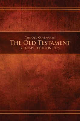 The Old Covenants, Part 1 - The Old Testament, Genesis - 1 Chronicles: Restoration Edition Hardcover (Ocot1-Hc-M-01)