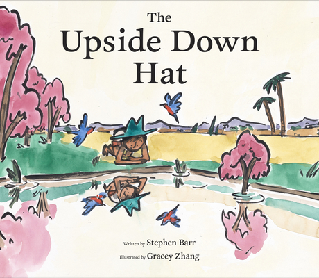 The Upside Down Hat By Stephen Barr, Gracey Zhang (Illustrator) Cover Image
