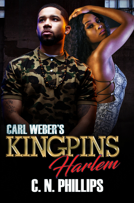 Carl Weber's Kingpins: Harlem By C. N. Phillips Cover Image