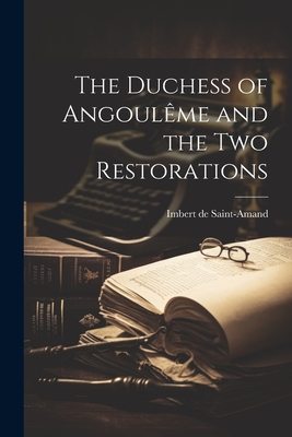 The Duchess of Angoulême and the two Restorations Cover Image