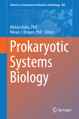 Prokaryotic Systems Biology (Advances in Experimental Medicine and Biology #883)