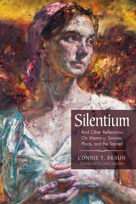 Silentium By Connie T. Braun, Jean Janzen (Foreword by) Cover Image