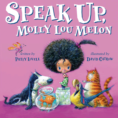Speak Up, Molly Lou Melon By Patty Lovell, David Catrow (Illustrator) Cover Image