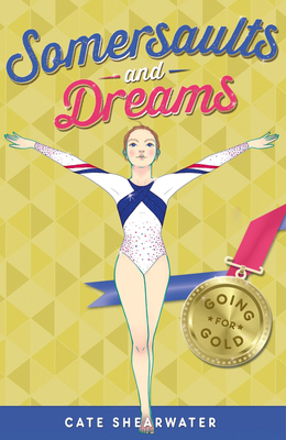 Going for Gold (Somersaults and Dreams) By Cate Shearwater Cover Image