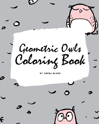 Geometric Owls Coloring Book for Teens and Young Adults (8x10 Coloring Book / Activity Book) Cover Image