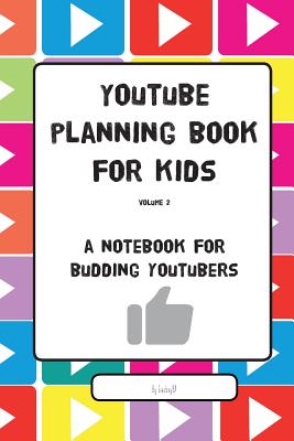 YouTube Planning Book for Kids Vol. II: a notebook for budding YouTubers Cover Image