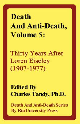 Death and Anti-Death, Volume 5: Thirty Years After Loren Eiseley (1907-1977) (Death & Anti-Death) Cover Image