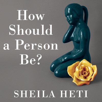 How Should a Person Be? By Sheila Heti, Allyson Ryan (Read by) Cover Image