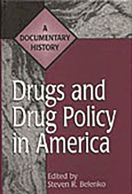 Drugs and Drug Policy in America: A Documentary History (Primary ...