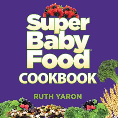 Super Baby Food Cookbook By Ruth Yaron Cover Image