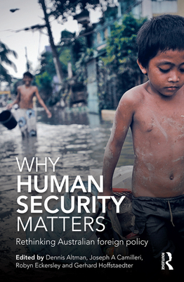 Why Human Security Matters: Rethinking Australian Foreign Policy Cover Image