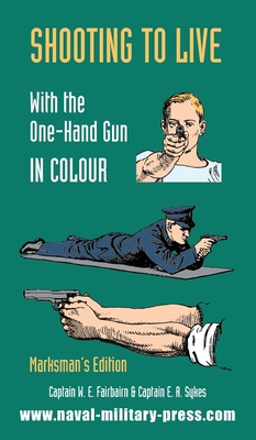 SHOOTING TO LIVE With The One-Hand Gun in Colour - Marksman's Edition Cover Image