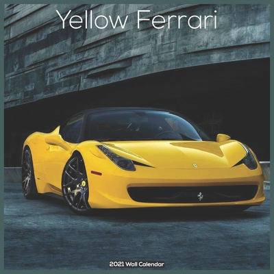 Yellow Ferrari 2021 Wall Calendar: Official Luxury Car 2021 Calendar Cover Image