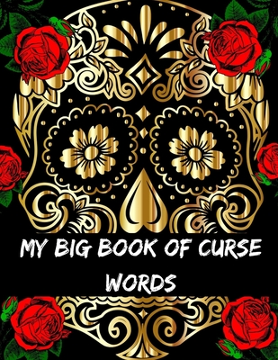 My Big Book Of Curse Words: swear word coloring book for adults large print mandala patterns - Great for relieving stress ... - help to fight anxi Cover Image