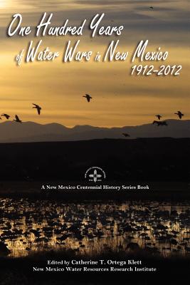 One Hundred Years of Water Wars in New Mexico, 1912-2012 (New Mexico Centennial History Series Book) Cover Image