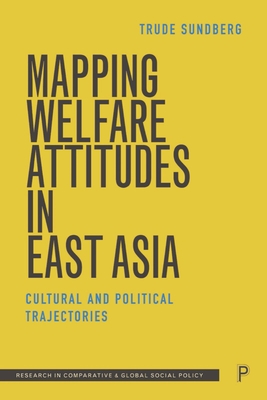 Welfare Attitudes in East Asia: The Case of Beijing and Singapore By Trude Sundberg Cover Image