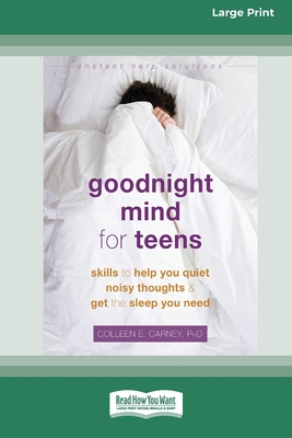 Goodnight Mind for Teens: Skills to Help You Quiet Noisy Thoughts and Get the Sleep You Need [16pt Large Print Edition] Cover Image