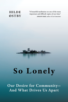 So Lonely: Our Desire for Community - And What Drives Us Apart By Hilde Østby, Matt Bagguley (Translator) Cover Image
