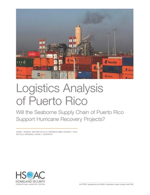 Logistics Analysis of Puerto Rico: Will the Seaborne Supply Chain of Puerto Rico Support Hurricane Recovery Projects? By Adam C. Resnick, Anthony Decicco, Vikram Kilambi Cover Image