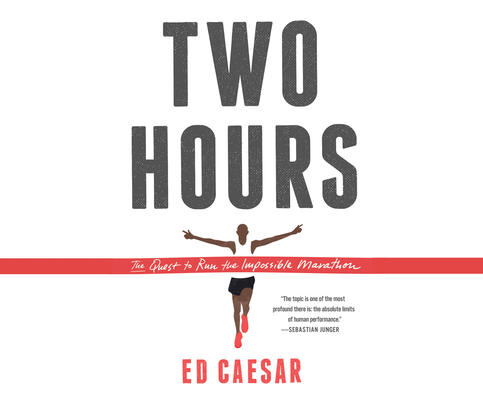 Two Hours: The Quest to Run the Impossible Marathon Two Hours: The Quest to Run the Impossible Marathon cover