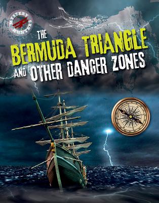 The Bermuda Triangle and Other Danger Zones (Mystery Hunters) By Sarah Levete Cover Image