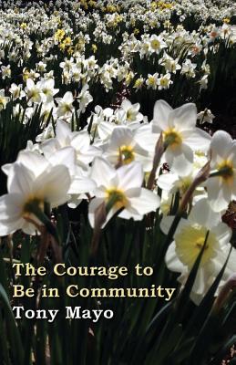 The Courage to Be in Community: A Call for Compassion, Vulnerability, and Authenticity Cover Image