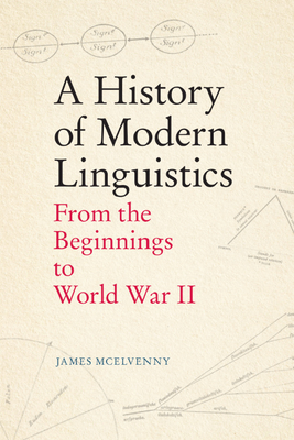 A History of Modern Linguistics: From the Beginnings to World War II Cover Image