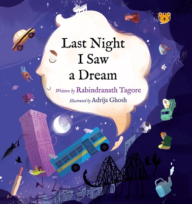 Last Night I Saw a Dream By Rabindranath Tagore, Adrija Ghosh (Illustrator), Sudeshna Shome Ghosh (Translator) Cover Image