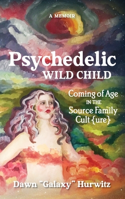 Psychedelic Wild Child: Coming of Age in The Source Family Cult{ure}