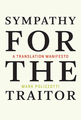 Sympathy for the Traitor: A Translation Manifesto Cover Image