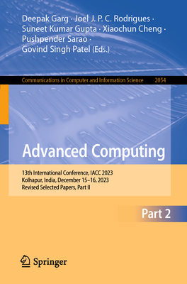 Advanced Computing: 13th International Conference, Iacc 2023, Kolhapur, India, December 15-16, 2023, Revised Selected Papers, Part II (Communications in Computer and Information Science #2054)