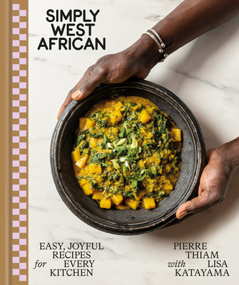 Simply West African: Easy, Joyful Recipes for Every Kitchen: A Cookbook